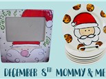 Mommy & Me Class "Santa Plate" - Dec. 8th - $5/person 