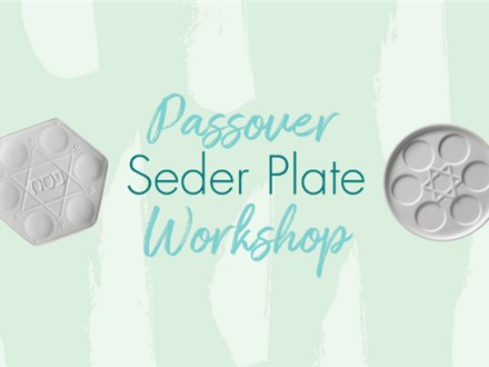 Passover Seder Plate Workshop: Thursday, March 13th 6-8pm