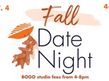 Fall Date Night- Friday, October 4th, 4-8pm BOGO Studio Fees