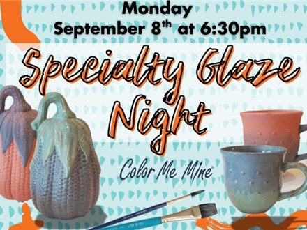 Specialty Glaze Night - 9/8 - HENDERSON