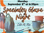Specialty Glaze Night - 9/8 - HENDERSON