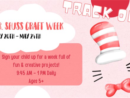 Track Out Dr. Seuss Craft Week: May 20 - May 24 (Whole Week)