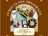 Fused Glass Ornaments-2 for $35-Tuesday, November 12, 6:30 pm