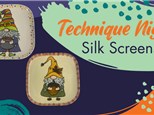 Silk Screens - Technique Night - Oct, 19th