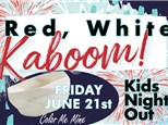 Kids Night Out - Red White KABOOM! - 6/21 HENDERSON