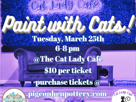 Paint With Cats @ The Cat Lady Cafe: March 25th