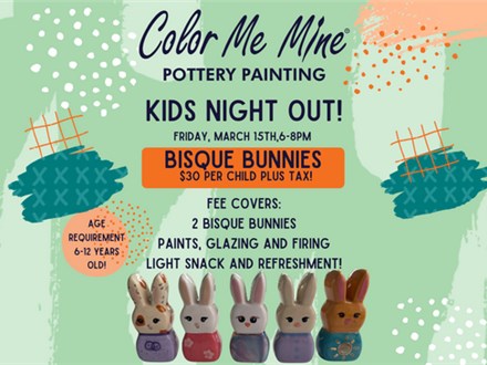Kids Night Out- Bisque Bunnies March 15th,2024