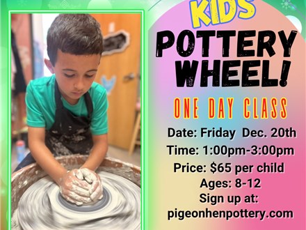 Kids' Pottery Wheel One Day Class Friday December 20th