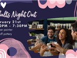 ADULTS NIGHT OUT - FEBRUARY 21