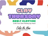 Clay Thursday~Adult Claytime Reservation