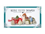 Needle Felted Snowman Ornaments