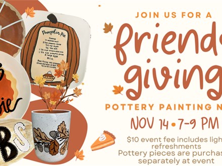 Friendsgiving Pottery Painting Night 11/14 @The Pottery Patch 