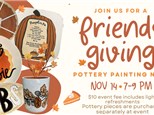 Friendsgiving Pottery Painting Night 11/14 @The Pottery Patch 