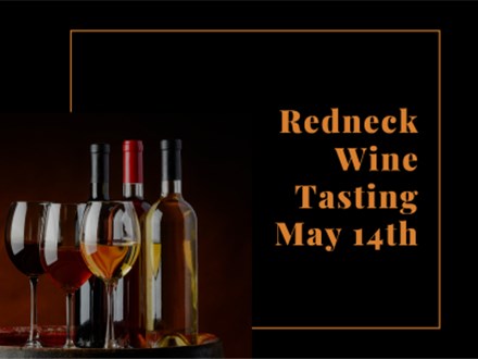 SOLD OUT May 14th Redneck Wine Tasting 