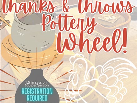 Thanks & Throws Basic Pottery Wheel 1.5 hour Special!  Wed. Nov 22nd