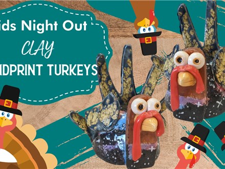 Kids Night Out - Clay Hand Print Turkey! - Nov, 11th