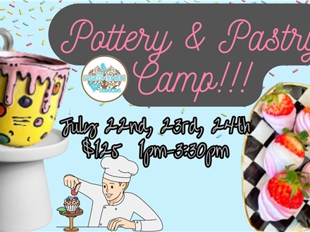 Pottery & Pastry Camp! July 22nd, 23rd, 24th