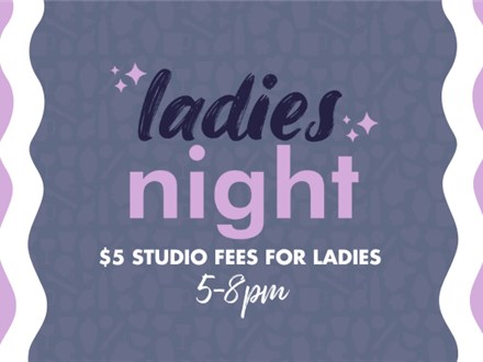 Ladies Night- Thursday, July 24th 5-8pm 1/2 Off Studio Fee for Ladies