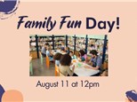 Family Fun Day: Sunday,  August 11th at 12pm