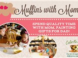 Muffins with Mom - Painting Gifts for Fathers Day!