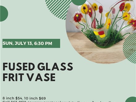 Fused Glass Frit Vase - Sunday, July 13, 6:30 pm