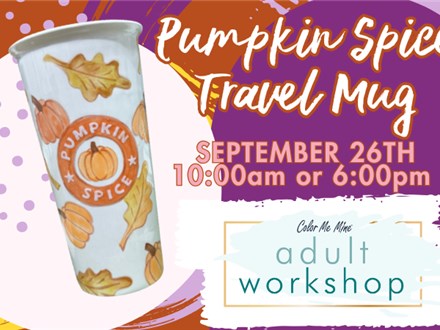 Adult Workshop - Pumpkin Spice Travel Mug - Henderson - 9/26