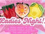 Ladies Night!!!! August 30th 2024