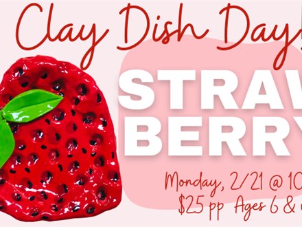 Strawberry Clay Dish 2/17 @ The Pottery Patch 