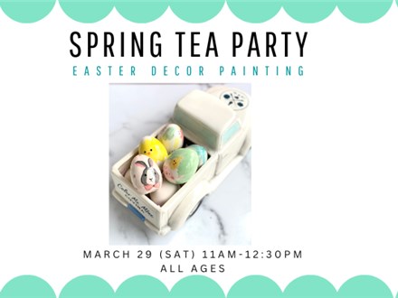 Spring Tea Party~ Easter egg & bunny painting~ 3/29 (SAT)