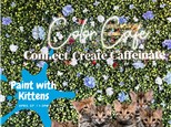 Paint with Kittens - Apr 27th 1-3pm -  SOLD OUT