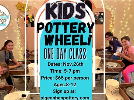 Kids Pottery Wheel 1 Day Class: Nov. 26,2025 Kids Pottery Wheel 1 Day Class: Nov. 26,2025