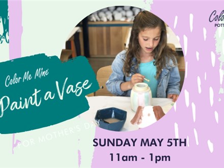 Paint a Vase for Mom! Sunday, May 5th 2024 @ 11:00am