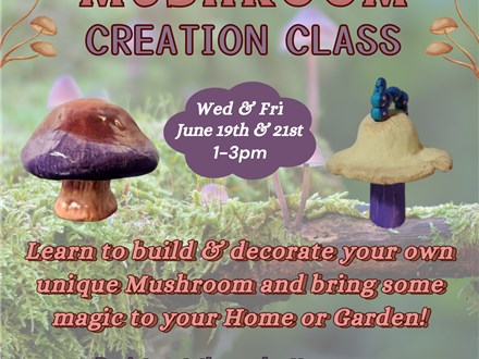 Mushroom Creation Class June 19th and 21st