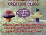 Mushroom Creation Class June 19th and 21st