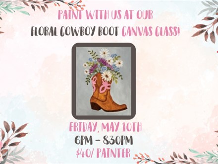 Floral Cowboy Boot Canvas Class - May 10th - $40