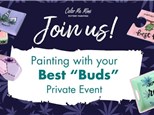 Paint With Your Best "Buds" November 29th