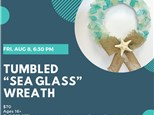 "Sea Glass" Wreath Class-Friday, August 8, 6:30 pm