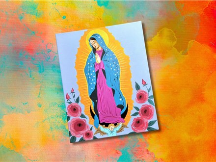 "Our Lady of Guadalupe " 16 x 20 Acrylic Painting Class (Ages 14 & up) 5/9/24