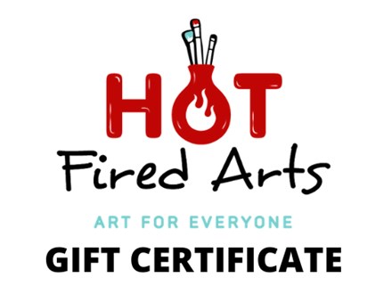Gift Certificates to Hot Fired Arts