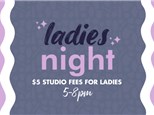 Ladies Night- Thursday, April 24th 5-8pm 1/2 Off Studio Fee for Ladies