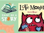 Storytime & Painting: Love Monster, February 8th at 10am