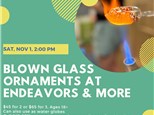 Glass Blowing Workshop at Endeavors & More-Saturday, Nov 1, 2:00 pm