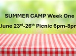 SUMMER CAMP Week One June 23rd-26th Picnic 6pm-8pm