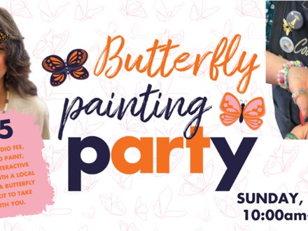 Paint with the Butterflies! Butterfly Painting Party - Sunday,  September 29th, 10am-12pm, all ages