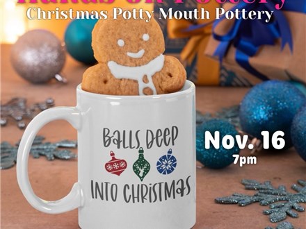 You Had Me at Merlot - POTTY MOUTH CHRISTMAS!! - Saturday Nov 16th - $Reserve Your Seat