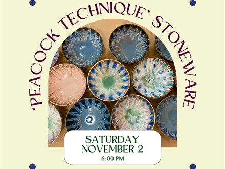 "Peacock Technique" Stoneware Class-Saturday, November 2, 6:00 pm