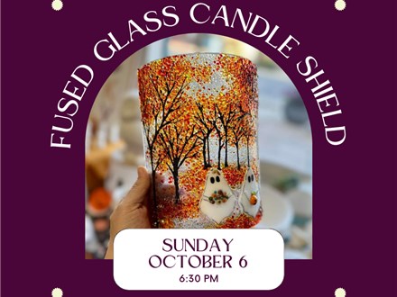 Fused Glass Fall Candle Surround-Sunday, October 6, 6:30 pm