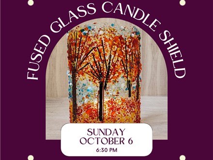 Fused Glass Fall Candle Surround-Sunday, October 6, 6:30 pm