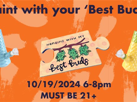 PAINT WITH YOUR BEST BUDS 10/19/24