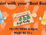 PAINT WITH YOUR BEST BUDS 10/19/24